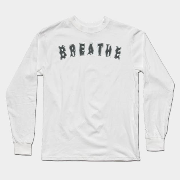 And Breathe in Grey - Reminder for Breathing and Calmness Long Sleeve T-Shirt by tnts